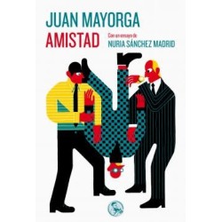 Libro. AMISTAD. Juan Mayorga