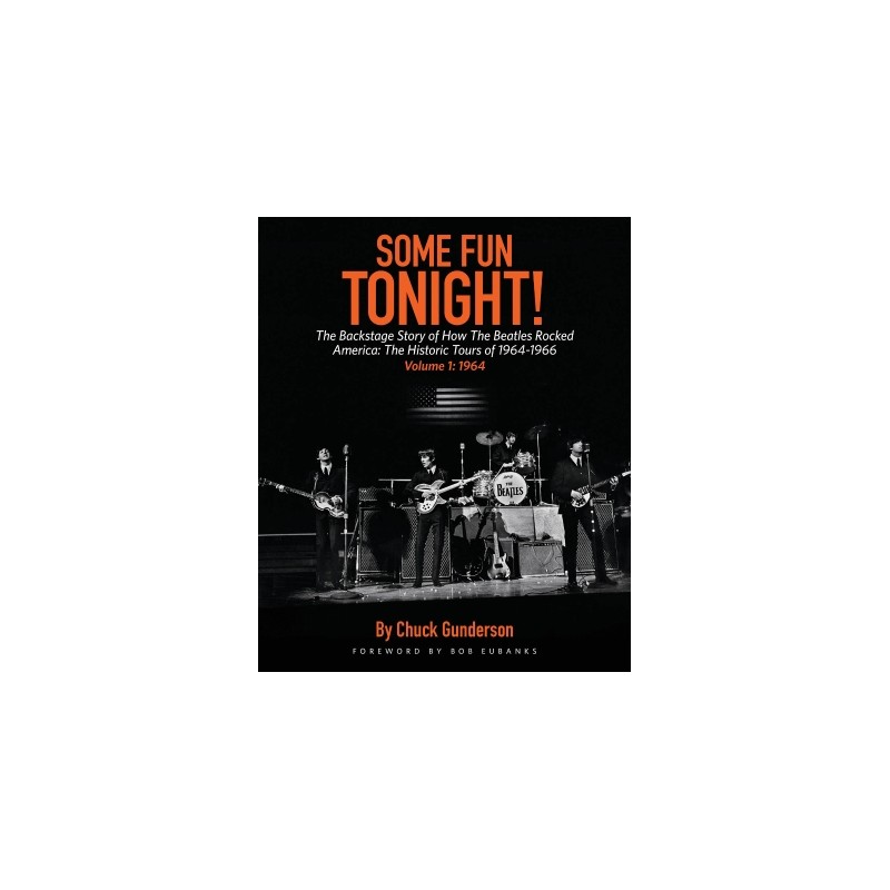 Libro.  Closer Look Some Fun Tonight!: The Backstage Story of How the Beatles Rocked America. The Historic Tours of 1964-1966