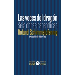 Libro. LAS VOCES DEL DRAGÓN. Seis obras rapsódicas. Roland Schimmelpfenig