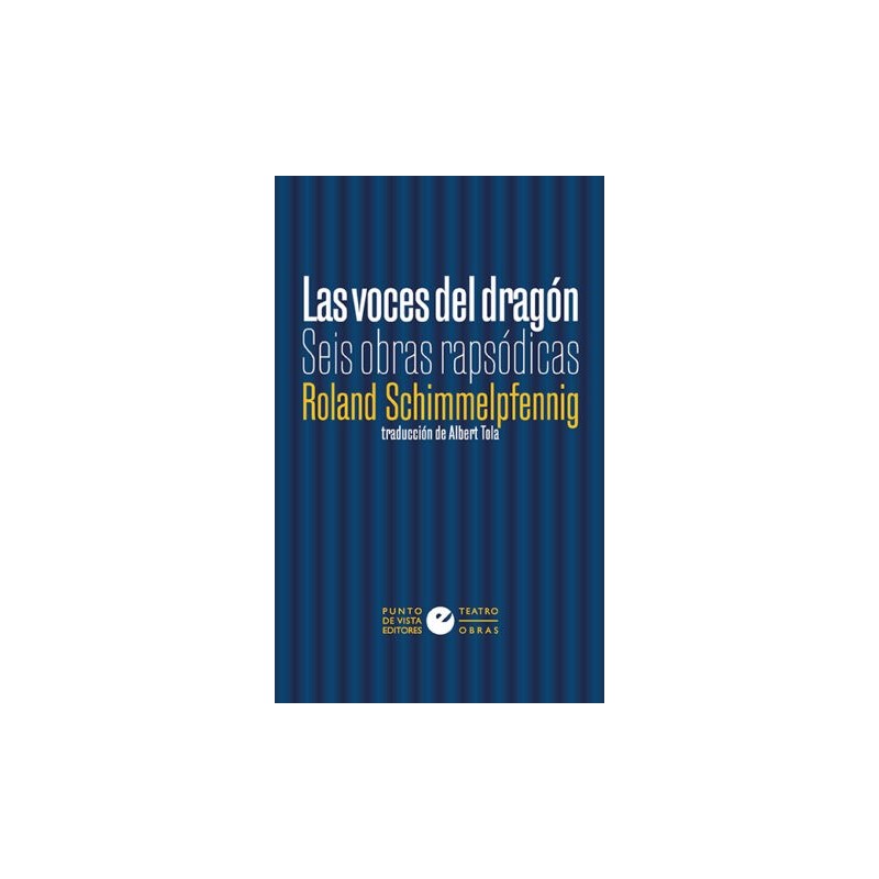 Libro. LAS VOCES DEL DRAGÓN. Seis obras rapsódicas. Roland Schimmelpfenig