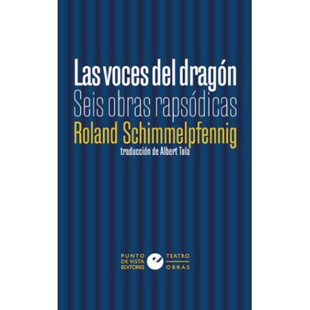 Libro. LAS VOCES DEL DRAGÓN. Seis obras rapsódicas. Roland Schimmelpfenig