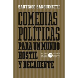 Libro. COMEDIAS POLÍTICAS PARA UN MUNDO HOSTIL Y DECADENTE