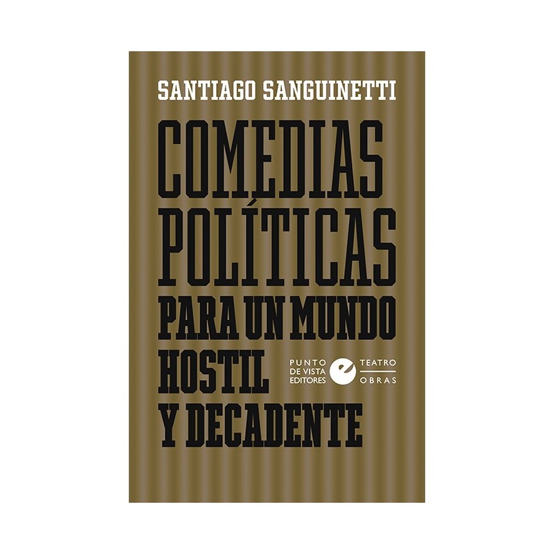 Libro. COMEDIAS POLÍTICAS PARA UN MUNDO HOSTIL Y DECADENTE