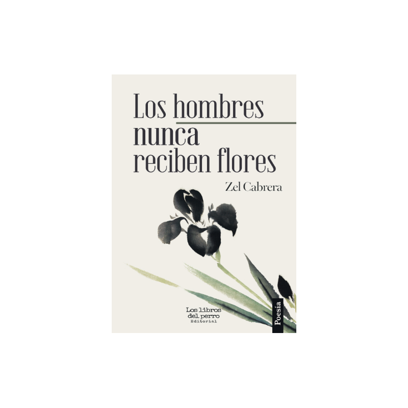 Los hombres nunca reciben flores – Zel Cabrera