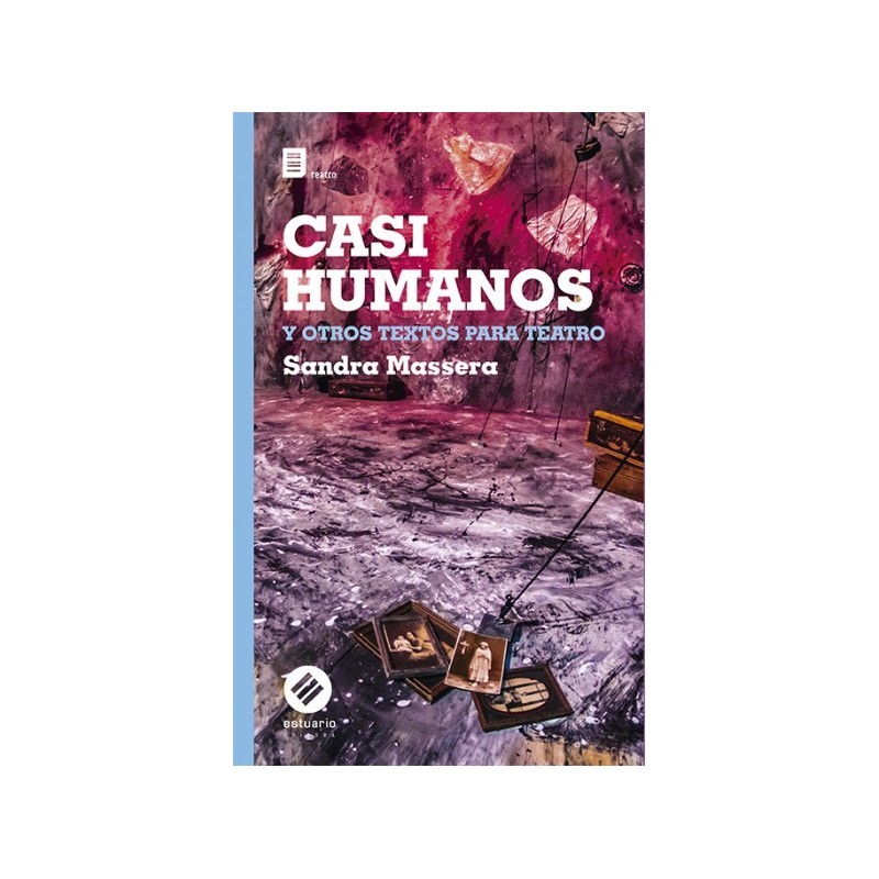 Libro. CASI HUMANOS y otros textos para teatro. Sandra Massera