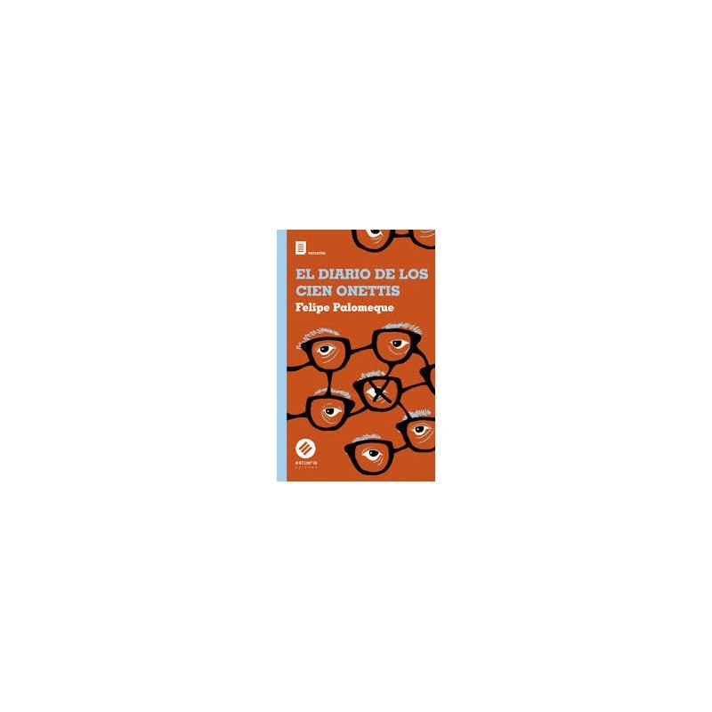 Libro. EL DIARIO DE LOS CIEN ONETTIS. Felipe Palomeque