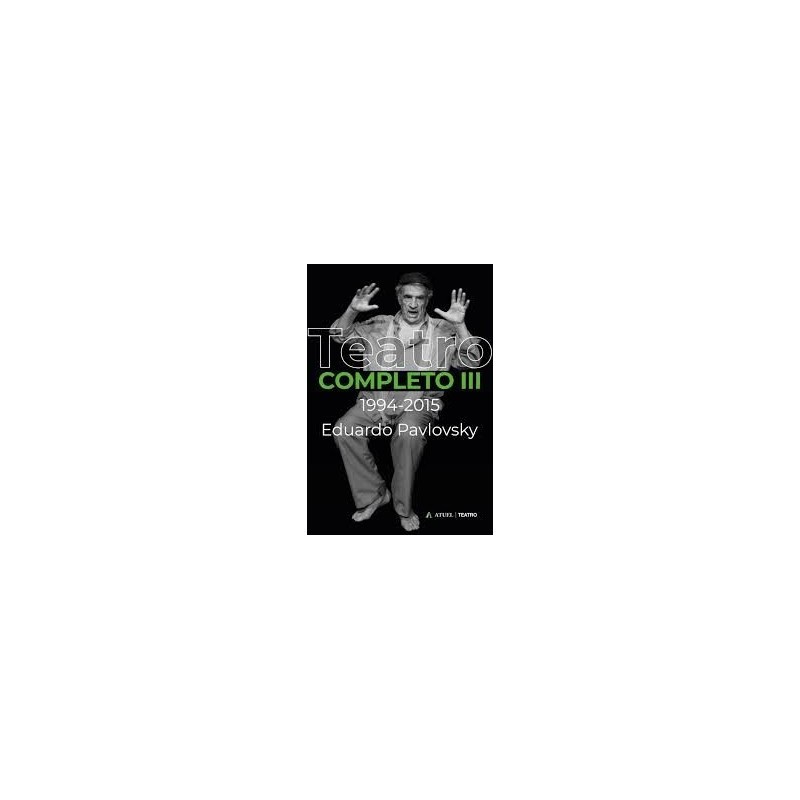 Libro. EDUARDO PAVLOVSKY. TEATRO COMPLETO III. 1994-2015.