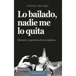 Libro.Lo bailado, nadie me lo quita. Memoria y experiencia de una bailarina