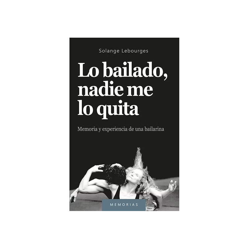 Libro.Lo bailado, nadie me lo quita. Memoria y experiencia de una bailarina