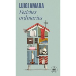 Libro. FETICHES ORDINARIOS. Luigi Amara
