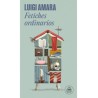 Libro. FETICHES ORDINARIOS. Luigi Amara