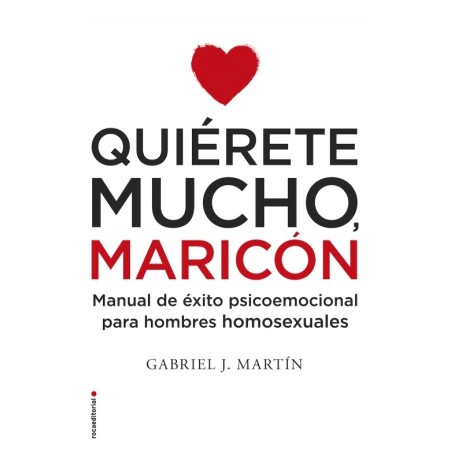 Libro. QUIÉRETE MUCHO, MARICÓN