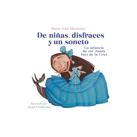 Libro. De niñas, disfraces y un soneto La infancia de sor Juana Inés de la Cruz