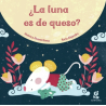 Libro cartoné. ¿LA LUNA ES DE QUESO?