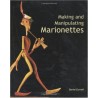 Libro. MAKING AND MANIPULATING MARIONETTES
