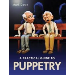Libro. A PRACTICAL GUIDE TO PUPPETRY. Mark Down
