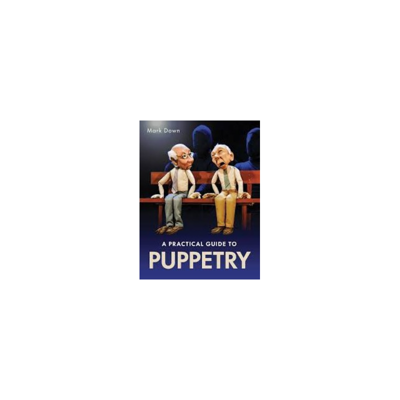 Libro. A PRACTICAL GUIDE TO PUPPETRY. Mark Down
