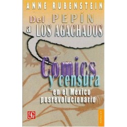 Libro. del pepin a los agachados, comic y censura en el México posrevolucionario