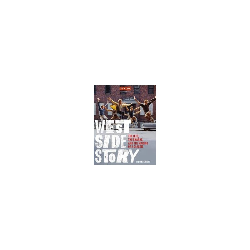 Libro. West Side Story. The Jets, the Sharks, and the Making of a Classic