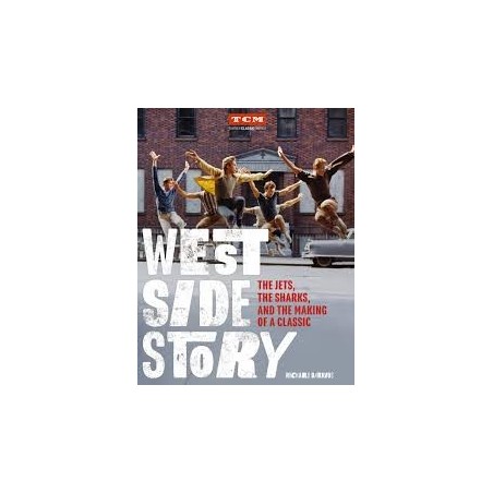 Libro. West Side Story. The Jets, the Sharks, and the Making of a Classic
