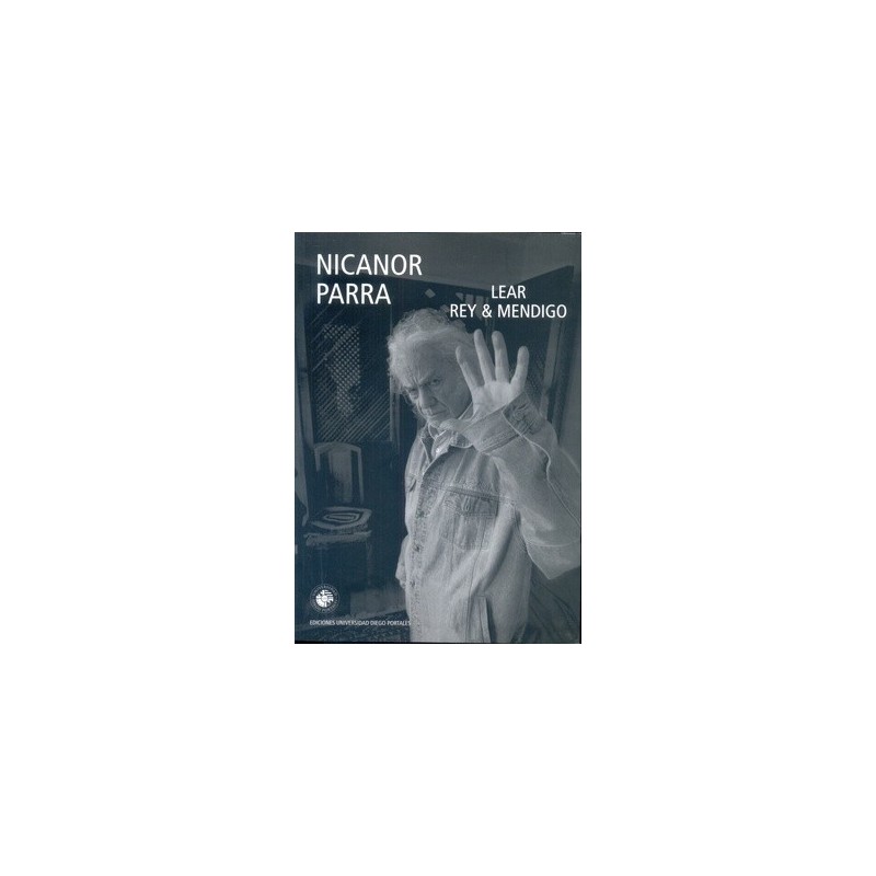 Libro. LEAR REY y MENDIGO. Nicanor Parra