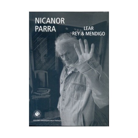 Libro. LEAR REY y MENDIGO. Nicanor Parra