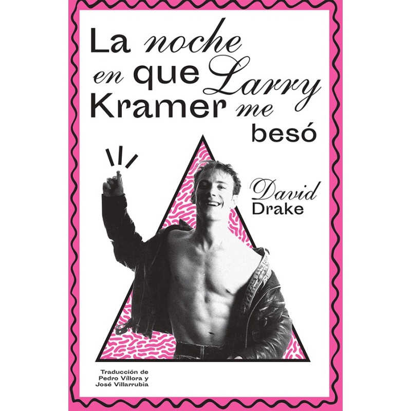 Libro. LA NOCHE QUE LARRY KRAMER ME BESÓ. David Drake