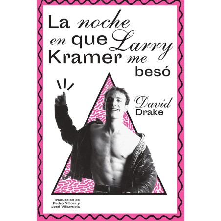 Libro. LA NOCHE QUE LARRY KRAMER ME BESÓ. David Drake