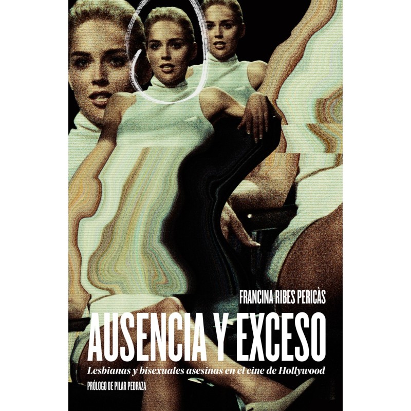 Libro. AUSENCIA Y EXCESO. Lesbianas y bisexuales asesinas en el cine de Hollywood