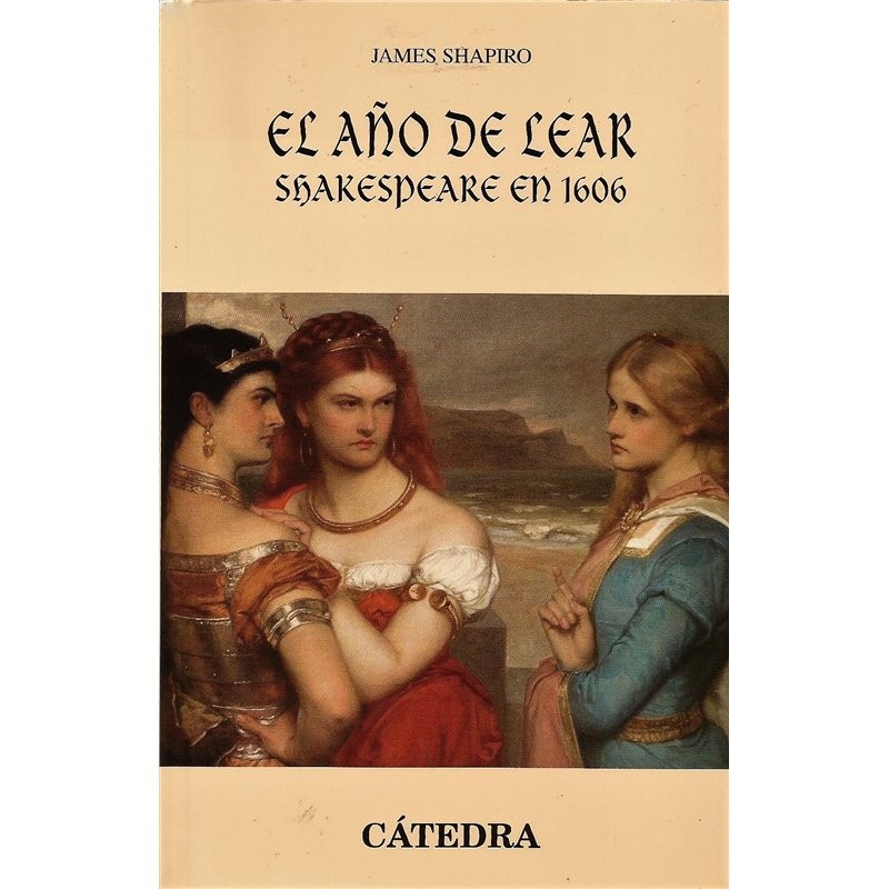 Libro. El Año de Lear. Shakespeare en 1606. James Shapiro.