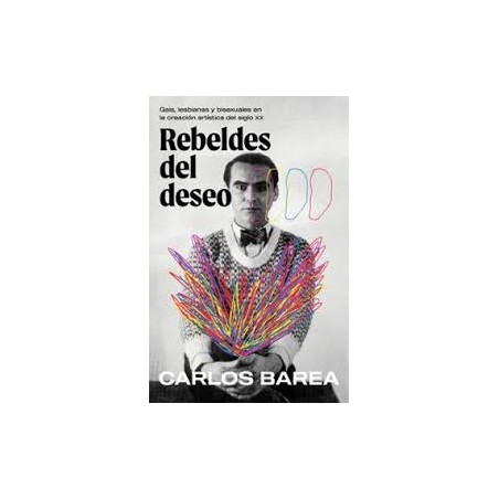 Libro. Rebeldes del deseo, Gais, lesbianas y bisexuales en la creación artística del siglo XX