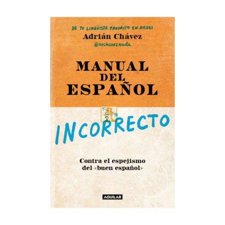 Libro. Manual del español incorrecto Contra el espejismo del «buen español»