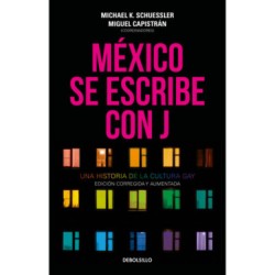 Libro. México se escribe con J Una historia de la cultura gay. Edición corregida y aumentada