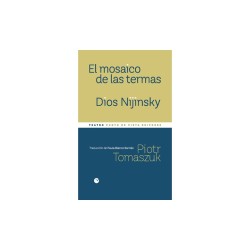 Libro. EL MOSAICO DE LAS TERMAS. DIOS NIJINSKY. Piotr Tomaszuk