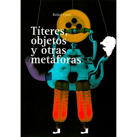 Libro. Títeres, objetos y otras metáforas. Rafael Curci.