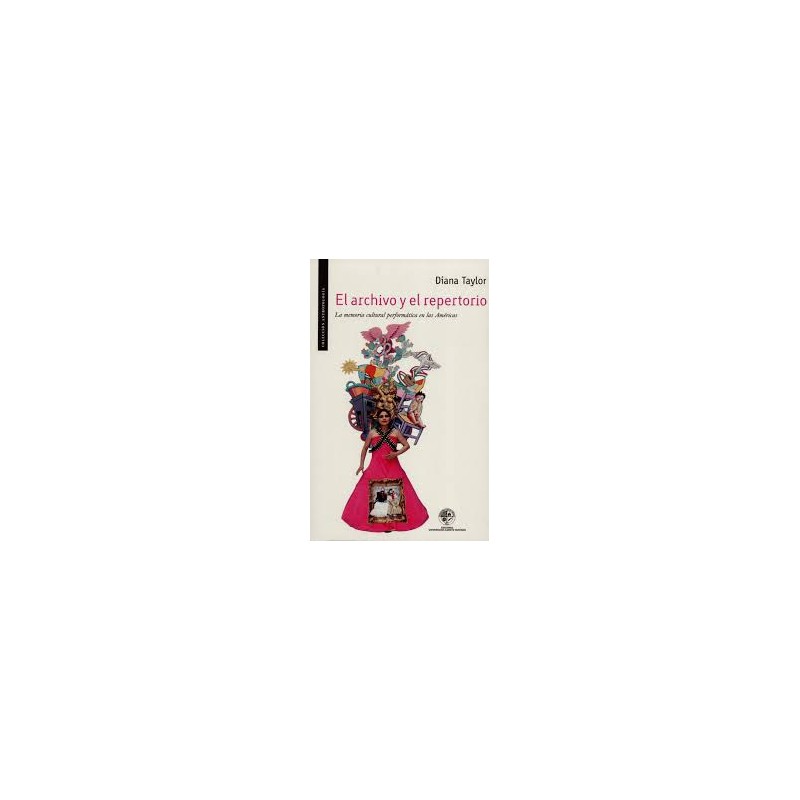 Libro. El archivo y el repertorio. Diana Taylor.