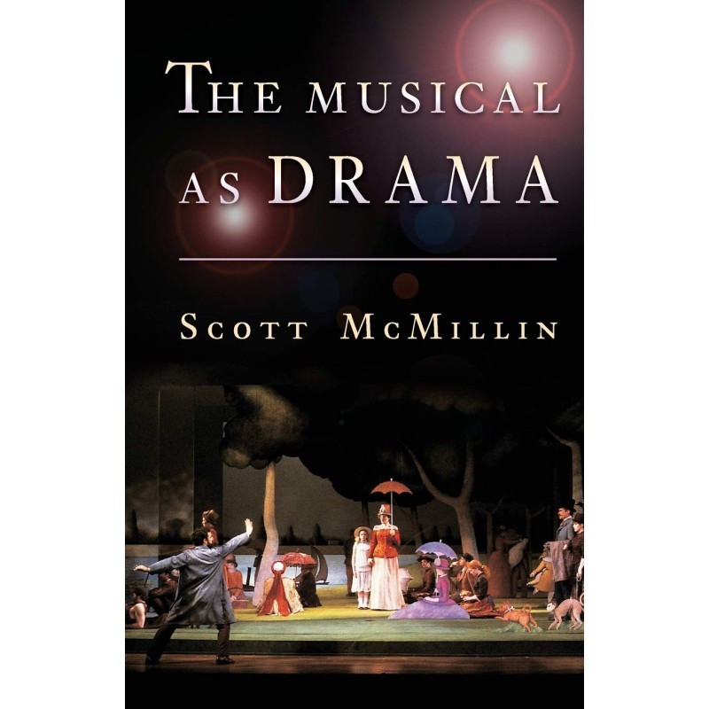 Libro. THE MUSICAL AS DRAMA. Scott McMillin