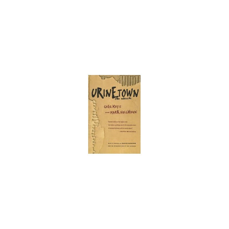 Libro. URINETOWN THE MUSICAL. Greg Kotis and Mark Hollmann