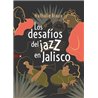 Libro. LOS DESAFÍOS DEL JAZZ EN JALISCO