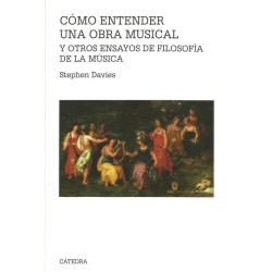 Libro. Cómo entender una obra musical y otros ensayos de filosofía de la música. Stephen Davies.
