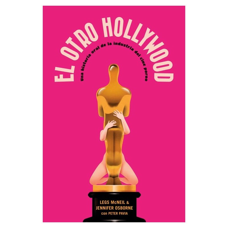 Libro. El otro Hollywood. Legs McNeil & Jennifer Osborne con Peter Pavia.