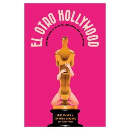 Libro. El otro Hollywood. Legs McNeil & Jennifer Osborne con Peter Pavia.