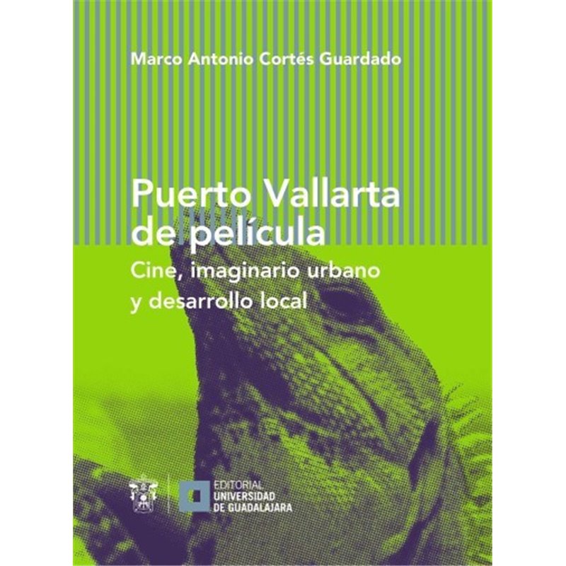 Libro. PUERTO VALLARTA DE PELÍCULA. Cine, imaginario urbano y desarrollo local