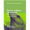 Libro. PUERTO VALLARTA DE PELÍCULA. Cine, imaginario urbano y desarrollo local