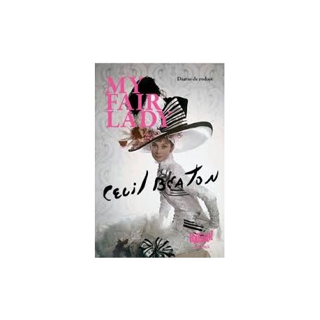 Libro. My Fair Lady. Diario de rodaje. Cecil Beaton.