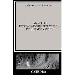 Libro. Juan Rulfo. Estudios sobre literatura, fotografía y cine