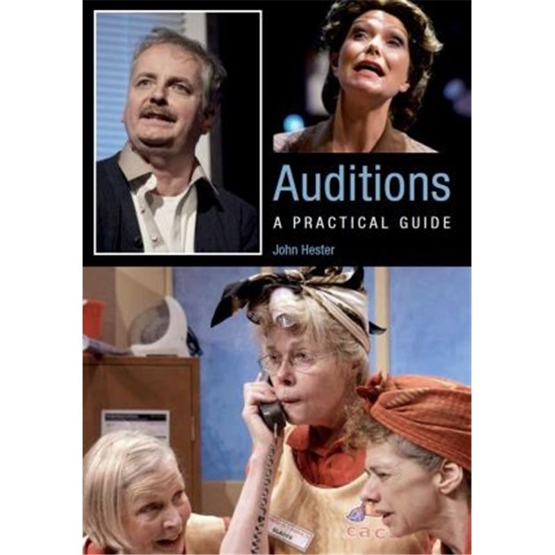 Auditions. A Practical Guide. John Hester