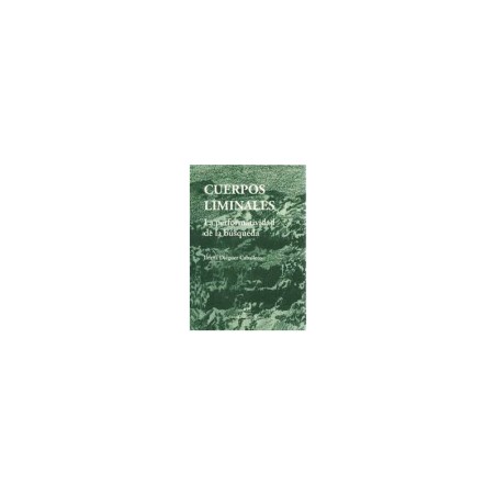 Libro. Cuerpos liminales. La performatividad de la búsqueda. Ileana Diéguez Caballero