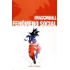 LIBRO. Dragon Ball. Fenómeno social