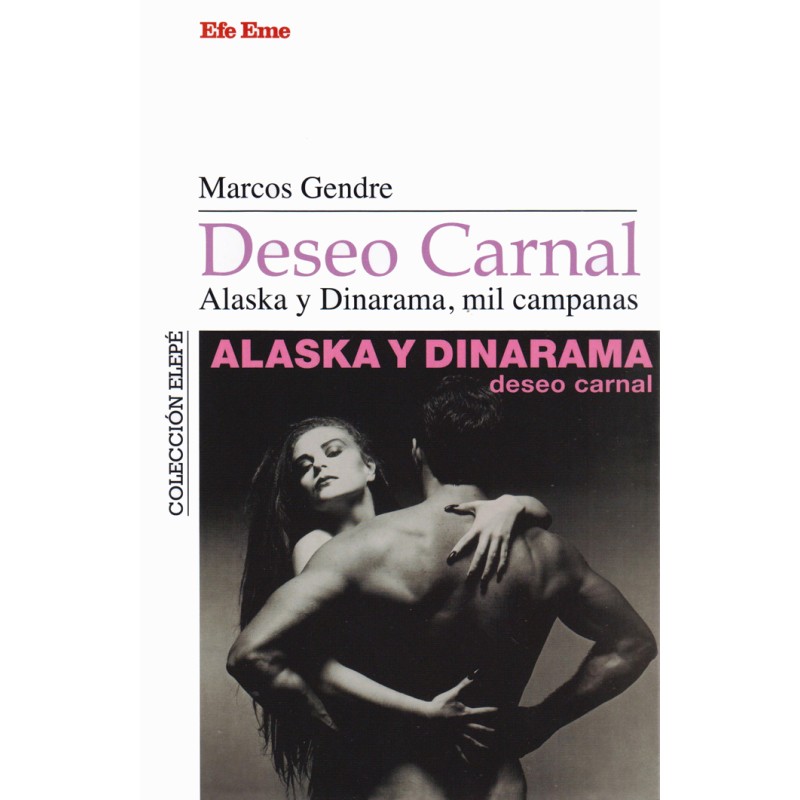LIBRO. Deseo carnal. Alaska y Dinarama,mil campanas